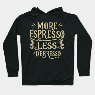 More Espresso Less Depresso. Typography Hoodie